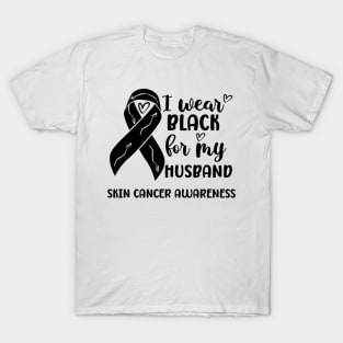 I Wear Black For My Husband Skin Cancer Awareness T-Shirt